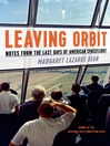 Leaving orbit notes from the last days of American spaceflight